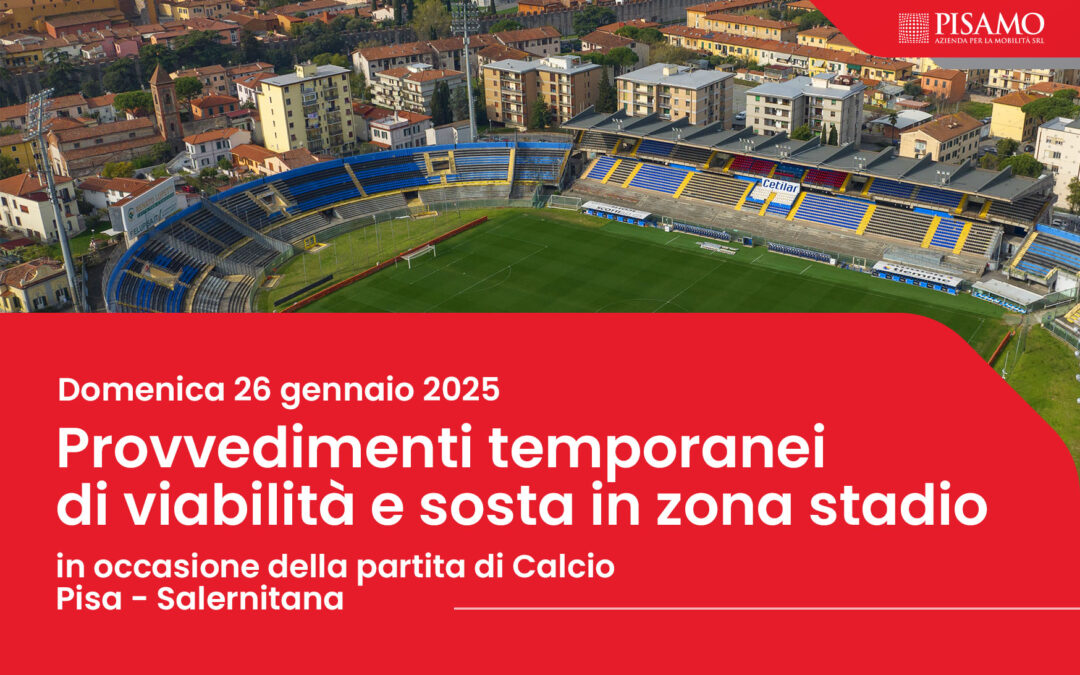 Provvedimenti temporanei di viabilità e sosta in zona stadio in occasione della partita di calcio di domenica 26/01/2024 Pisa – Salernitana