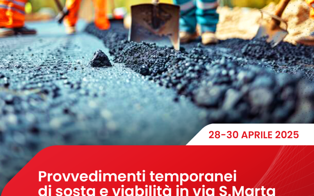 Provvedimenti temporanei di sosta e viabilità in via S. Marta per lavori di asfaltatura
